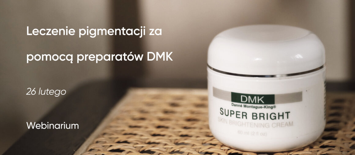 Leczenie pigmentacji za pomocą preparatów DMK | 26 lutego | Webinarium